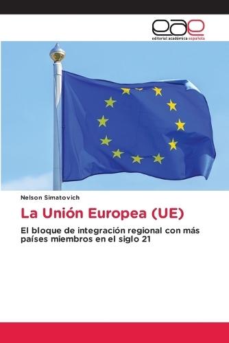 La Unión Europea (UE)