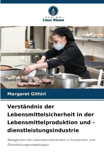 Verständnis der Lebensmittelsicherheit in der Lebensmittelproduktion und -dienstleistungsindustrie