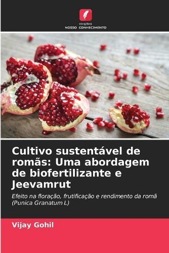 Cultivo sustentável de romãs: Uma abordagem de biofertilizante e Jeevamrut