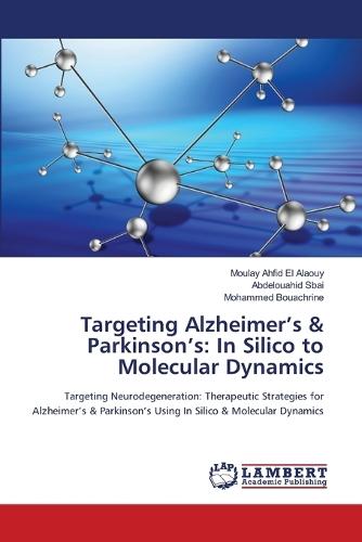 Targeting Alzheimer's & Parkinson's: In Silico to Molecular Dynamics