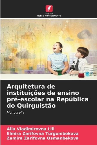 Arquitetura de instituições de ensino pré-escolar na República do Quirguistão