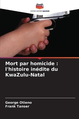 Mort par homicide: l'histoire inédite du KwaZulu-Natal