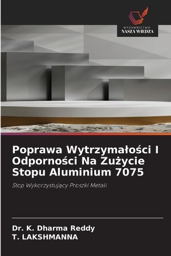 Poprawa Wytrzymalości I Odporności Na Zużycie Stopu Aluminium 7075