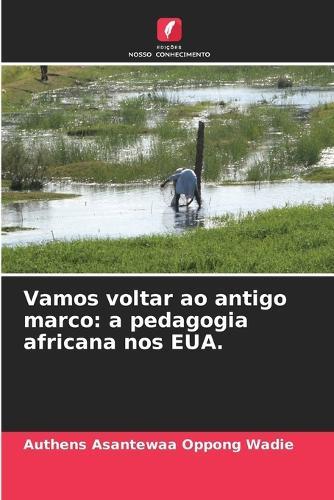 Vamos voltar ao antigo marco: a pedagogia africana nos EUA.