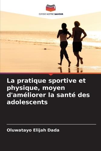 La pratique sportive et physique, moyen d'améliorer la santé des adolescents