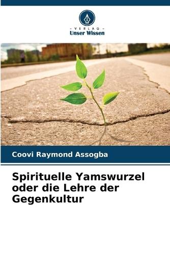 Spirituelle Yamswurzel oder die Lehre der Gegenkultur