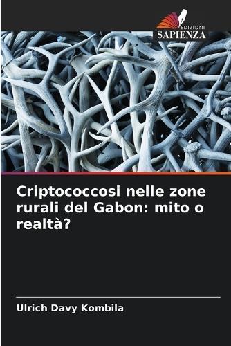 Criptococcosi nelle zone rurali del Gabon: mito o realtà?