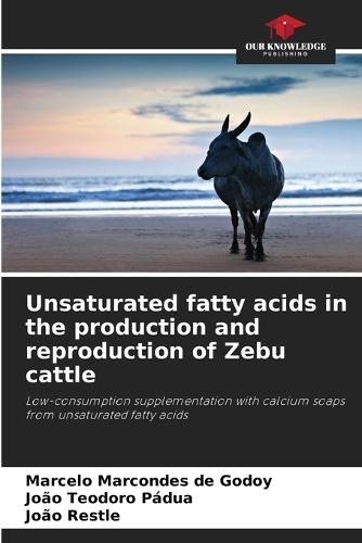 Unsaturated fatty acids in the production and reproduction of Zebu cattle