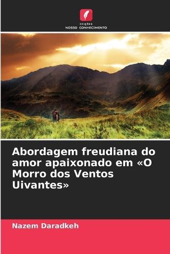 Abordagem freudiana do amor apaixonado em O Morro dos Ventos Uivantes