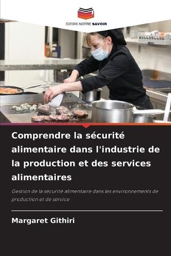 Comprendre la sécurité alimentaire dans l'industrie de la production et des services alimentaires