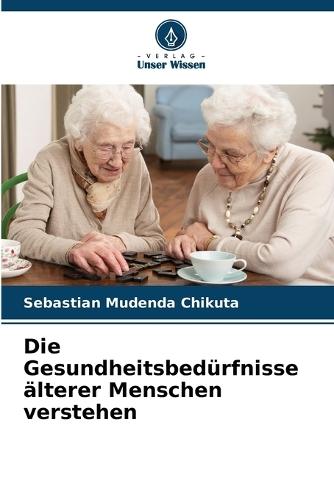 Die Gesundheitsbedürfnisse älterer Menschen verstehen