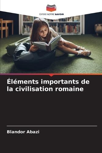 Éléments importants de la civilisation romaine