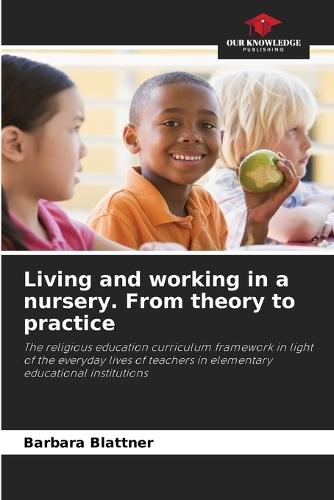 Living and working in a nursery. From theory to practice