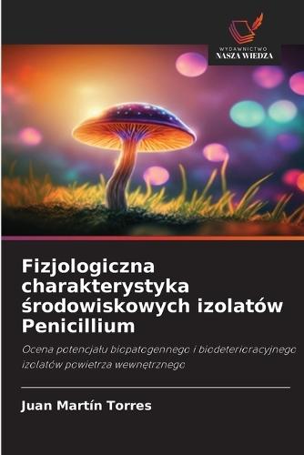 Fizjologiczna charakterystyka środowiskowych izolatów Penicillium