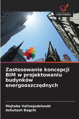 Zastosowanie koncepcji BIM w projektowaniu budynków energooszczędnych