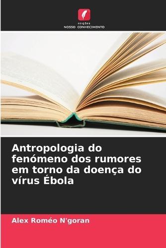 Antropologia do fenómeno dos rumores em torno da doença do vírus Ébola