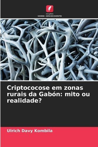 Criptococose em zonas rurais da Gabón: mito ou realidade?