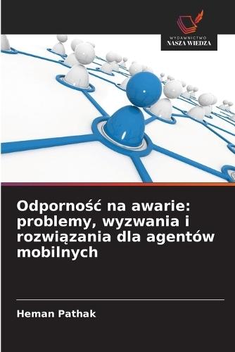 Odpornośc na awarie: problemy, wyzwania i rozwiązania dla agentów mobilnych