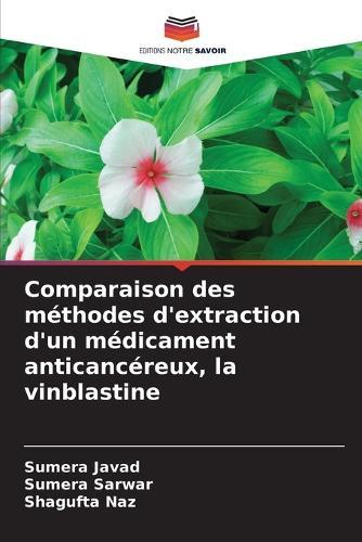Comparaison des méthodes d'extraction d'un médicament anticancéreux, la vinblastine