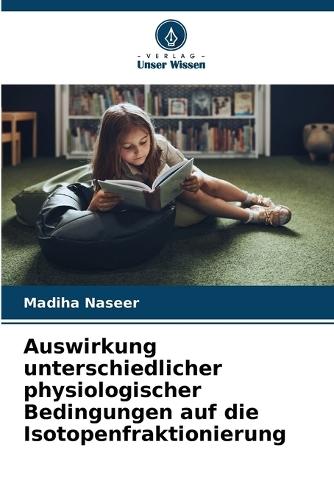Auswirkung unterschiedlicher physiologischer Bedingungen auf die Isotopenfraktionierung