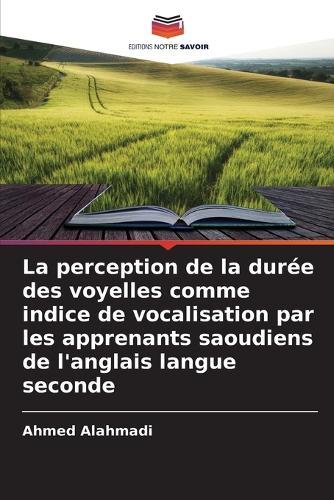 La perception de la durée des voyelles comme indice de vocalisation par les apprenants saoudiens de l'anglais langue seconde