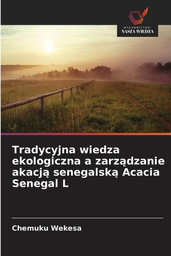 Tradycyjna wiedza ekologiczna a zarządzanie akacją senegalską Acacia Senegal L