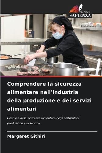 Comprendere la sicurezza alimentare nell'industria della produzione e dei servizi alimentari