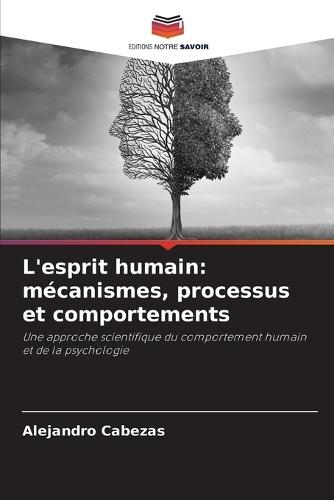 L'esprit humain: mécanismes, processus et comportements