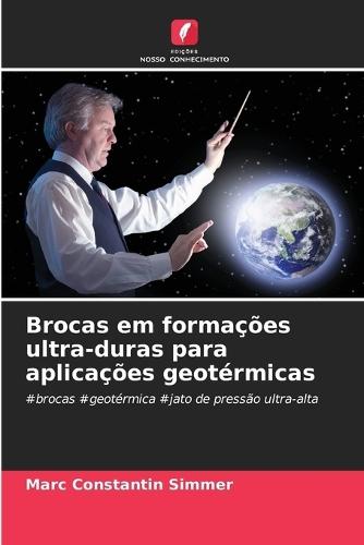 Brocas em formações ultra-duras para aplicações geotérmicas