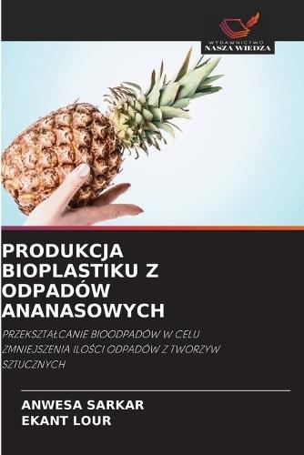 Produkcja Bioplastiku Z Odpadów Ananasowych
