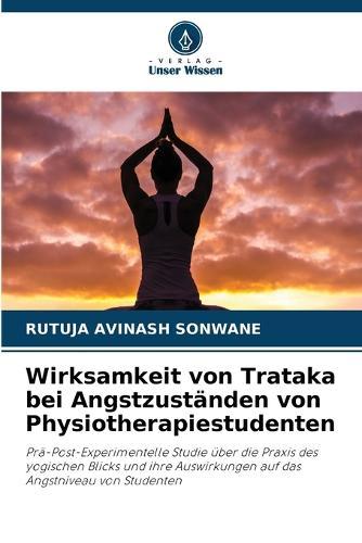 Wirksamkeit von Trataka bei Angstzuständen von Physiotherapiestudenten
