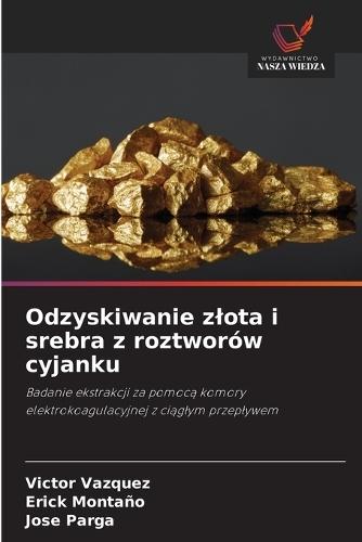 Odzyskiwanie zlota i srebra z roztworów cyjanku