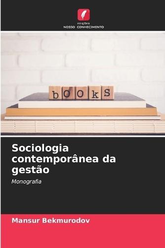 Sociologia contemporânea da gestão