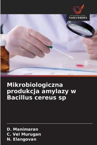 Mikrobiologiczna produkcja amylazy w Bacillus cereus sp