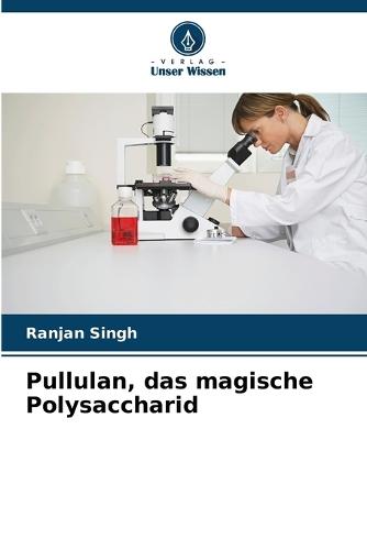 Pullulan, das magische Polysaccharid
