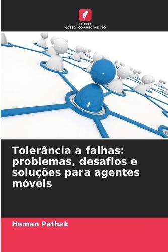 Tolerância a falhas: problemas, desafios e soluções para agentes móveis