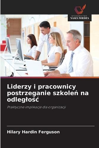Liderzy i pracownicy postrzeganie szkoleń na odleglośc