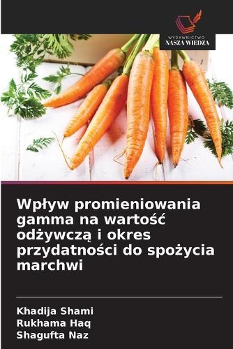 Wplyw promieniowania gamma na wartośc odżywczą i okres przydatności do spożycia marchwi