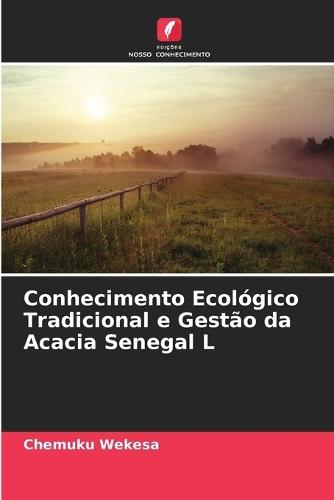 Conhecimento Ecológico Tradicional e Gestão da Acacia Senegal L