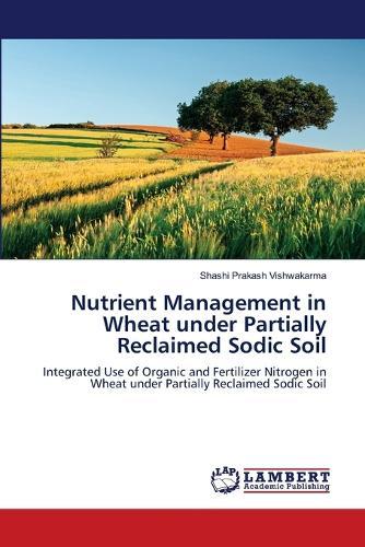 Nutrient Management in Wheat under Partially Reclaimed Sodic Soil