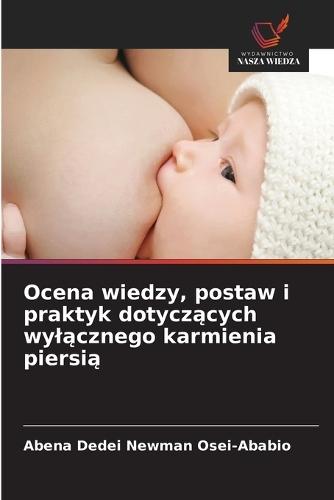 Ocena wiedzy, postaw i praktyk dotyczących wylącznego karmienia piersią