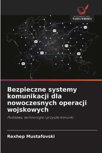 Bezpieczne systemy komunikacji dla nowoczesnych operacji wojskowych