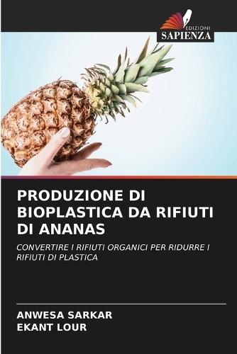 Produzione Di Bioplastica Da Rifiuti Di Ananas