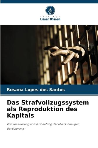 Das Strafvollzugssystem als Reproduktion des Kapitals