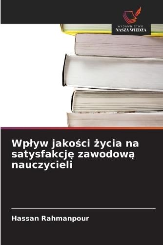 Wplyw jakości życia na satysfakcję zawodową nauczycieli