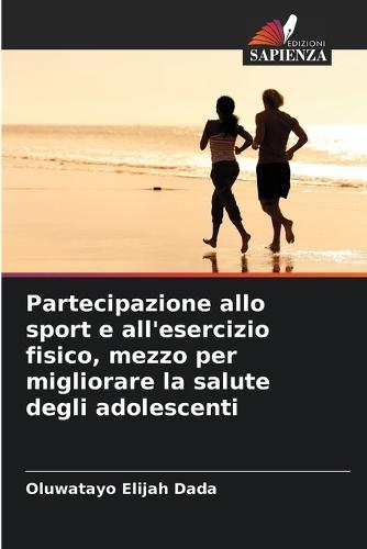 Partecipazione allo sport e all'esercizio fisico, mezzo per migliorare la salute degli adolescenti