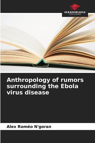 Anthropology of rumors surrounding the Ebola virus disease