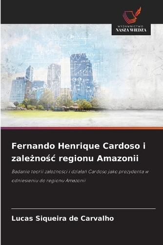 Fernando Henrique Cardoso i zależnośc regionu Amazonii