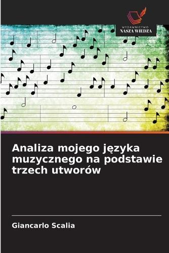 Analiza mojego języka muzycznego na podstawie trzech utworów