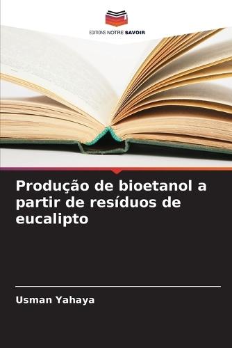 Produção de bioetanol a partir de resíduos de eucalipto